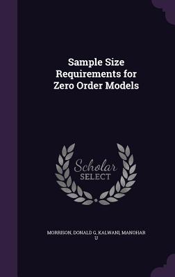 Sample Size Requirements for Zero Order Models - Morrison, Donald G, and Kalwani, Manohar U