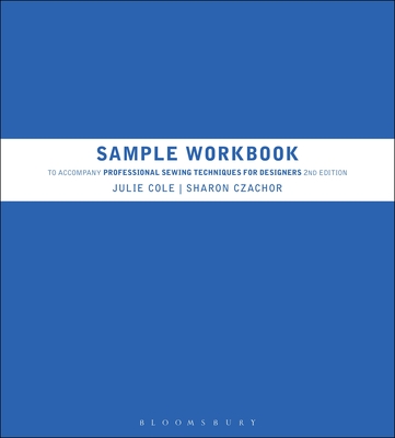 Sample Workbook to Accompany Professional Sewing Techniques for Designers - Cole, Julie, and Czachor, Sharon