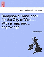 Sampson's Hand-Book for the City of York ... with a Map and ... Engravings. - Sampson, John