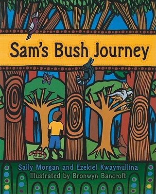 Sam's Bush Journey: Little Hare Books - Morgan, Sally, and Kwaymullina, Ezekiel