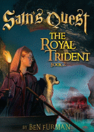 Sam's Quest Book 2: The Royal Trident - Furman, Ben