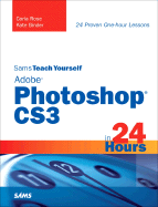 Sams Teach Yourself Adobe Photoshop Cs3 in 24 Hours - Rose, Carla, and Binder, Kate