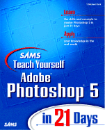 Sams Teach Yourself Adobe (R) Photoshop (R) 5 in 21 Days - Clark, T. Michael