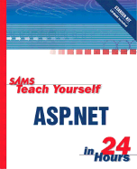 Sams Teach Yourself ASP.Net in 24 Hours Complete Starter Kit