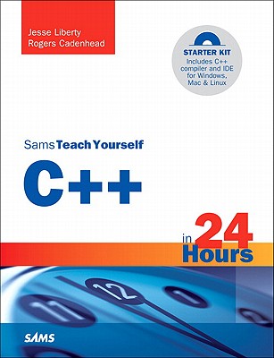 Sams Teach Yourself C++ in 24 Hours - Liberty, Jesse, and Cadenhead, Rogers