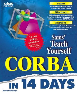 Sams Teach Yourself CORBA in 14 Days - Rosenberger, Jeremy