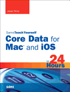 Sams Teach Yourself Core Data for Mac and IOS in 24 Hours