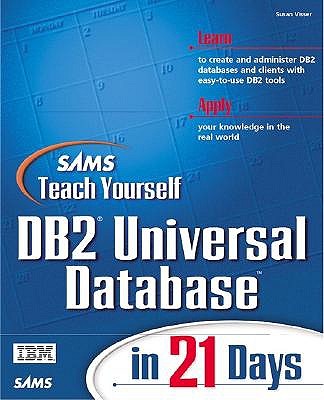 Sams Teach Yourself DB2 Universal Database in 21 Days - Visser, Susan, and Canada, Ibm