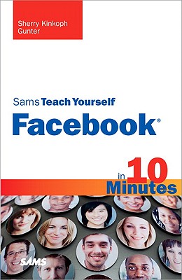 Sams Teach Yourself Facebook in 10 Minutes - Gunter, Sherry Kinkoph