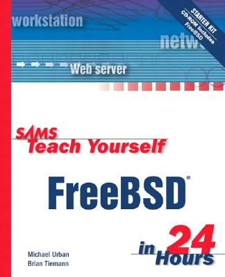 Sams Teach Yourself Freebsd in 24 Hours - Urban, Michael