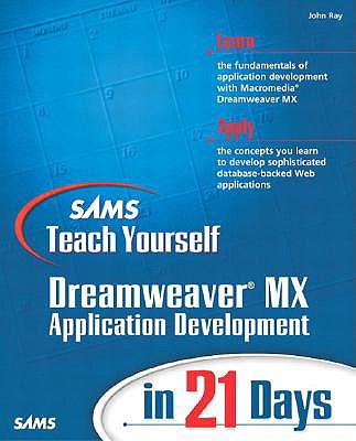 Sams Teach Yourself Macromedia Dreamweaver MX Application Development in 21 Days - Ray, John