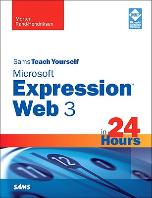 Sams Teach Yourself Microsoft Expression Web 3 in 24 Hours - Rand-Hendriksen, Morten