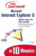 Sams Teach Yourself Microsoft Internet Explorer 5 in 10 Minutes - Freeze, Jill