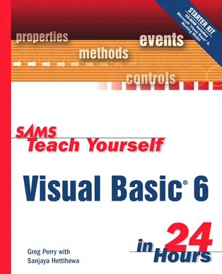 Sams Teach Yourself Visual Basic 6 in 24 Hours - Perry, Greg M., and Hettihewa, Sanjaya, and Hettihews, Sanjaya (Revised by)