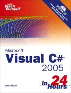 Sams Teach Yourself Visual C# 2005 in 24 Hours Complete Starter Kit