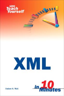 Sams Teach Yourself XML in 10 Minutes - Watt, Andrew H