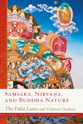 Samsara, Nirvana, and Buddha Nature - Dalai Lama, and Chodron, Thubten