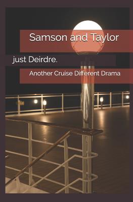 Samson and Taylor: Another Cruise Different Drama - Rascon, Michelle (Editor), and Deirdre, Just