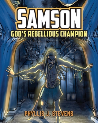 Samson: God's Rebellious Champion - Stevens, Phyllis J