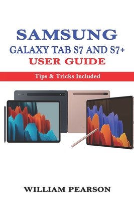 Samsung Galaxy Tab S7 & S7+ User Guide: Tips & Tricks Included - Pearson, William