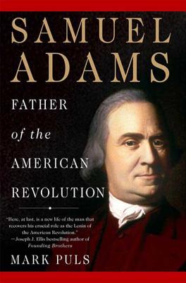 Samuel Adams: Father of the American Revolution - Puls, Mark