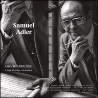 Samuel Adler: One Lives but Once - Brbel Bhler (oboe); Christian Krech (clarinet); Eckhard Schulze (horn); Elisabeth Steinbach (flute);...