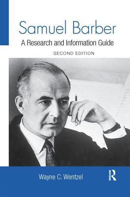 Samuel Barber: A Research and Information Guide - Wentzel, Wayne