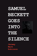 Samuel Beckett Goes Into the Silence