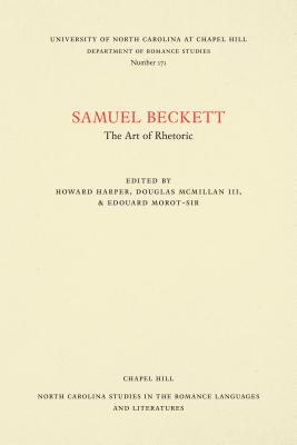 Samuel Beckett: The Art of Rhetoric - Morot-Sir, Edouard, and Harper, Howard, and McMillan, Dougald