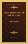 Samuel Brannan and the Golden Fleece: A Biography