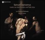 Samuel Capricornus: Lieder von dem Leyden und Tode Jesu