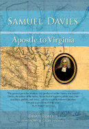 Samuel Davies: Apostle to Virginia