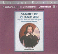 Samuel de Champlain: Explorer of the Great Lakes Region and Founder of Quebec