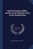 Samuel Freeman Miller, Justice of the Supreme Count of the United States