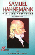 Samuel Hahnemann: His Life & Times