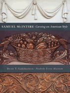 Samuel McIntire: Carving an American Style - Lahikainen, Dean T