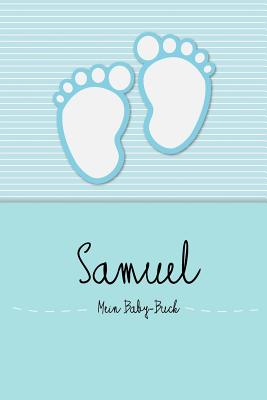 Samuel - Mein Baby-Buch: Personalisiertes Baby Buch F?r Samuel, ALS Elternbuch Oder Tagebuch, F?r Text, Bilder, Zeichnungen, Photos, ... - Baby-Buch, En Lettres