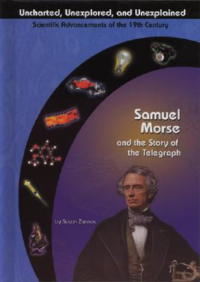 Samuel Morse and the Story of the Telegraph - Zannos, Susan