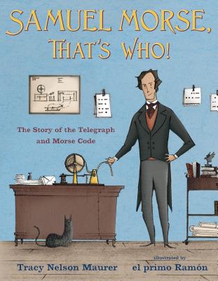Samuel Morse, That's Who!: The Story of the Telegraph and Morse Code - Maurer, Tracy Nelson