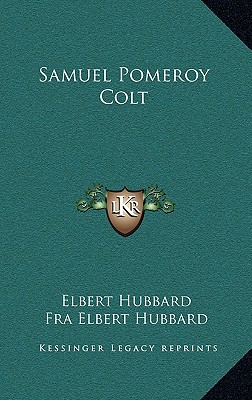 Samuel Pomeroy Colt - Hubbard, Elbert