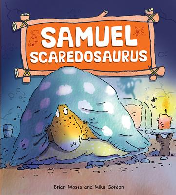 Samuel Scaredosaurus - Moses, Brian, and Gordon, Mike