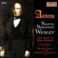 Samuel Sebastian Wesley: Anthems - John Scott Whiteley (organ); John West (recorder); York Minster Choir (choir, chorus)