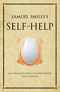 Samuel Smiles's Self-Help: A 52 brilliant ideas interpretation