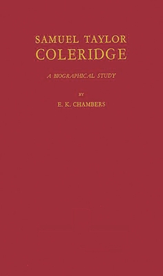Samuel Taylor Coleridge: A Biographical Study - Chambers, E K, and Chambers, Edmund Kerchever, and Unknown