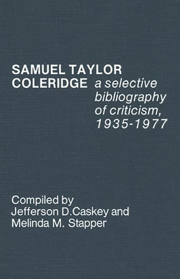 Samuel Taylor Coleridge: A Selective Bibliography of Criticism, 1935-1977 - Caskey, Jefferson D, and Coleridge, Samuel Taylor, and Unknown