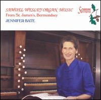 Samuel Wesley: Organ Music - Jennifer Bate (organ)