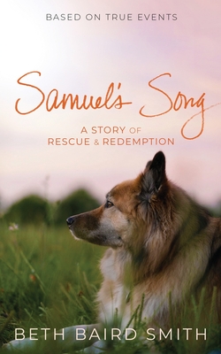 Samuel's Song: A Story of Rescue & Redemption - Smith, Beth Baird