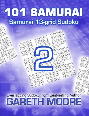 Samurai 13-grid Sudoku 2: 101 Samurai - Moore, Gareth, Dr.