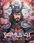 Samurai Coloring Book: Japanese Samurai Warriors & Culture Illustrations For Color & Relaxation
