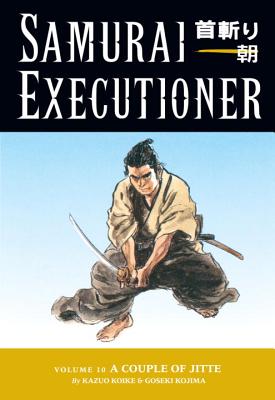 Samurai Executioner Volume 10: A Couple of Jitte - Koike, Kazuo